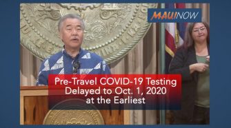 BREAKING: Pre-Travel COVID-19 Testing Program for Trans-Pacific Visitors Delayed to Oct. 1 at the Earliest | Maui Now