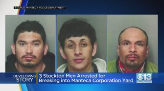 3 Stockton Men Arrested For Breaking Into Manteca Corporation Yard – CBS Sacramento