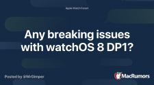 Any breaking issues with watchOS 8 DP1?