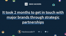 It took 2 months to get in touch with major brands through strategic partnerships